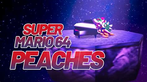 They Recreate In Super Mario 64 The Great Song Peaches Performed By