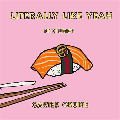 Literally Like Yeah By Carter Cruise On Spotify