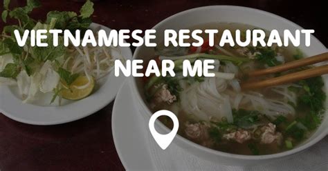 Discover restaurants near you and get food delivered to your door. VIETNAMESE RESTAURANT NEAR ME MAP - Points Near Me