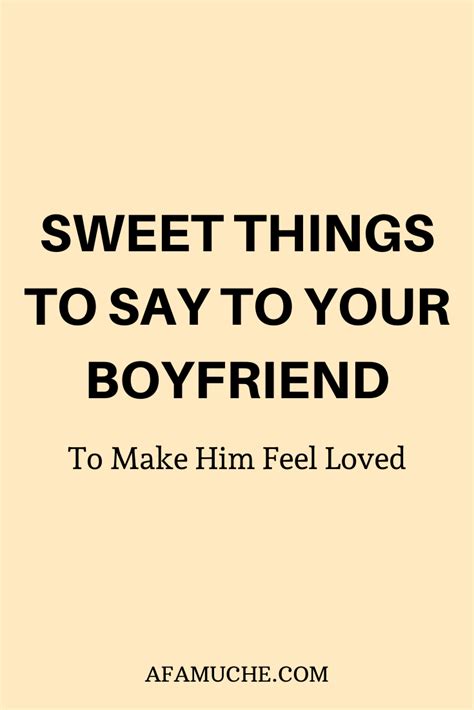 Sweet Things To Say To Your Boyfriend To Make Him Feel Loved Sweet