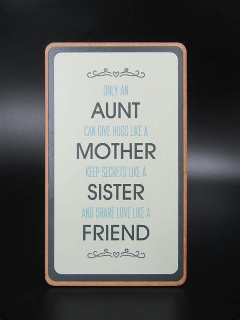 Magnet Only An Aunt Can Give Hugs Like A Mother Keep Secrets Like A Sister And Share Like A