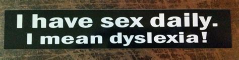 I Have Sex Daily I Mean Dyslexia Sticker Decal Etsy