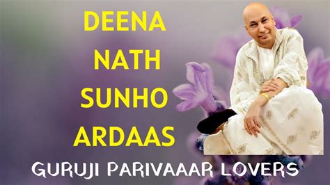 Deena Nath Sunho Ardaas Guru Ji Bhajans Guruji Parivaar Lovers
