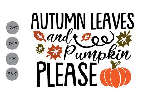 Autumn Leaves And Pumpkins Please Svg Fall Svg Pumpkin Svg