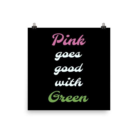 Pink Goes Good With Green Poster