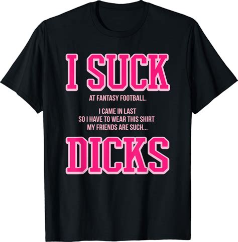 Fantasy Football Loser I Suck Dicks T Shirt Uk Fashion