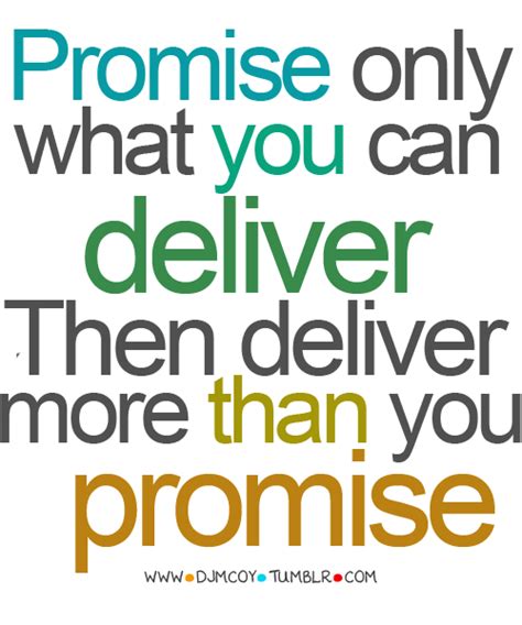 Promise Only What You Can Deliver Then Deliver More Than You Promise Unusual Quotes