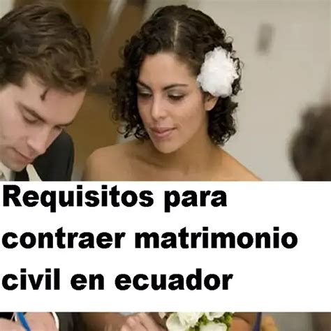 Requisitos Para Contraer Matrimonio Civil En Ecuador 2023