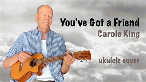 You Ve Got A Friend Carole King Ukulele Cover Youtube