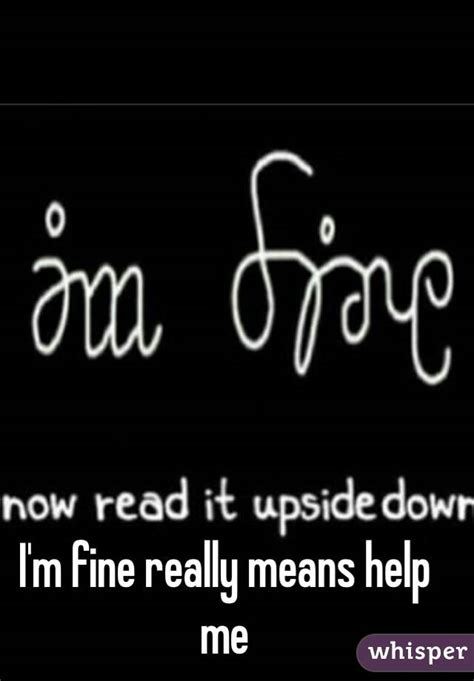 Im Fine Really Means Help Me