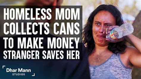Homeless Mom Collects Cans For Cash Stranger Changes Her Life Forever