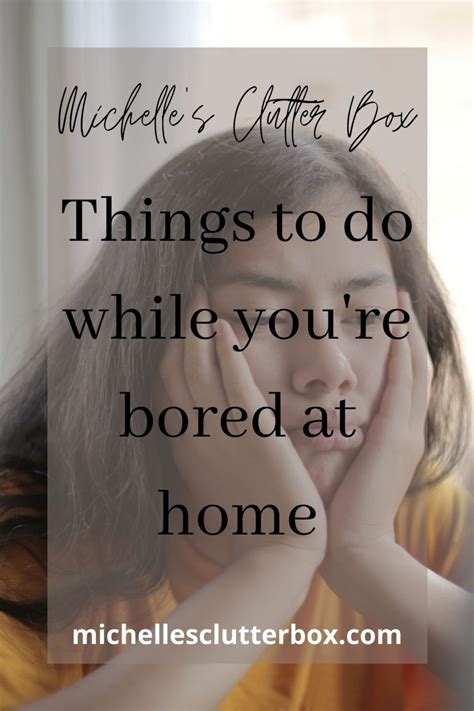 Things To Do While Youre Bored At Home Michelles Clutter Box