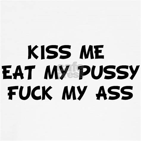 Kiss Me Eat My Pussy Fuck Classic Thong By Custom Cafepress