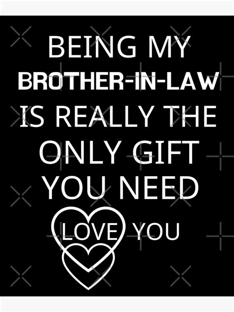 Being My Brother In Law Is Really The Only You Need Poster By Ameliastore1 Redbubble