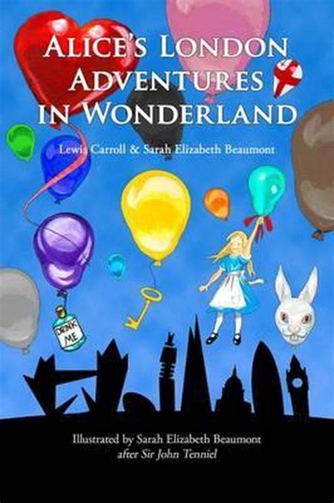 Alice S London Adventures In Wonderland Sarah Elizabeth Beaumont 9780993205507 Boeken