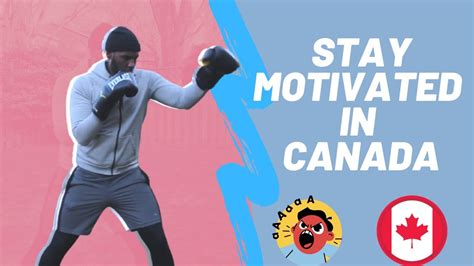How I Stay Motivated Living In Canada International Student In Canada