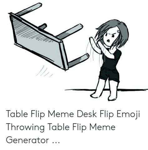 Table Flip Meme Desk Flip Emoji Throwing Table Flip Meme Generator