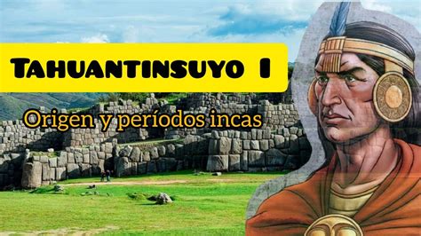 Historia Del Tahuantinsuyo Parte I C Mo Se Origin El Poder Imperial Inca Youtube