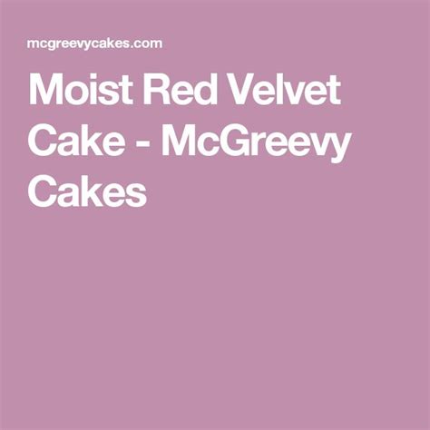 Moist Red Velvet Cake Mcgreevy Cakes Recipe Red Velvet Cake