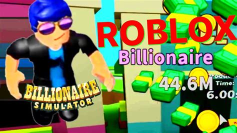 Become The Richest Player In Roblox With Billionaire Simulator Become