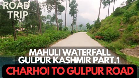 Mahuli Waterfall Gulpur Kashmir Charhoi To Gulpur Road Youtube