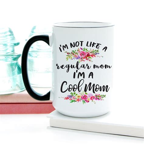 Im Not Like A Regular Mom Im A Cool Mom Coffee Mug Etsy