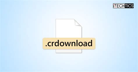 What Is A Crdownload File And How To Open It