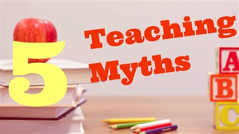 5 Teaching Myths Youtube