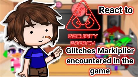 Glamrocks And Gregory React To Glitchesbugs Markiplier Encountered In