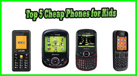 List 5 Popular Cheap Phones For Kids 2018 Best New Cheapest Phones For