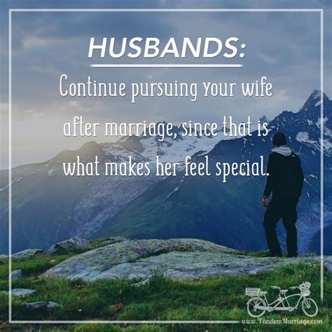 It is also the union of differences as each person brings to the union different personalities, values, quirks, and qualities. You pursued your wife before marriage, just continue what ...
