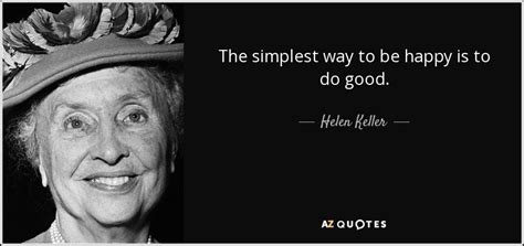 Helen Keller Quote The Simplest Way To Be Happy Is To Do Good