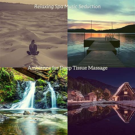 Ambiance For Deep Tissue Massage By Relaxing Spa Music Seduction On Amazon Music