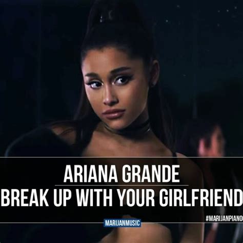 Stream Ariana Grande Break Up With Your Girlfriend Im Bored