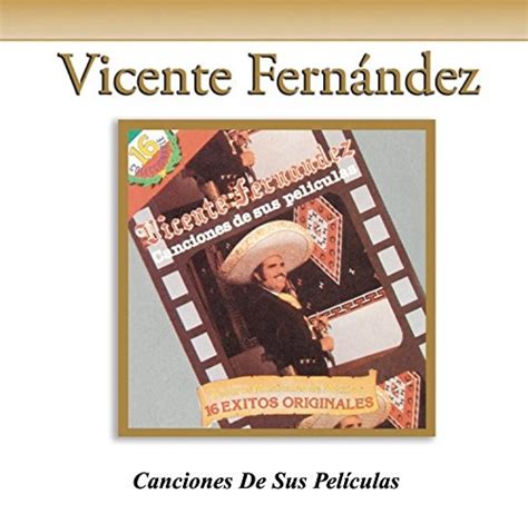 Canciones De Sus Peliculas El Arracadas Vicente Fernández Release