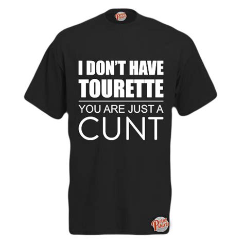 3xl Black I Dont Have Tourette Your Just A Cnt Mens Unisex Funny T Shirt Retro Tee On Onbuy