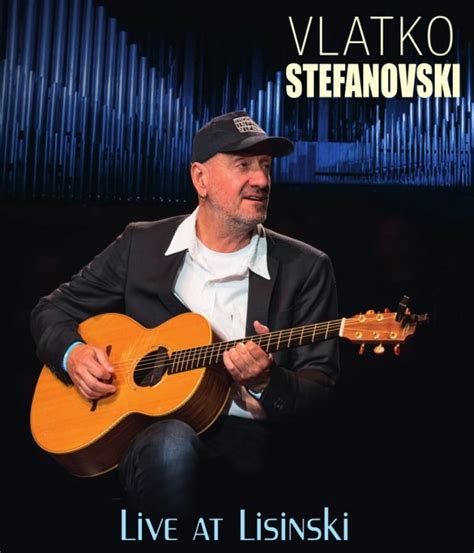 Vlatko Stefanovski “live At Lisinski” Time Machine Music