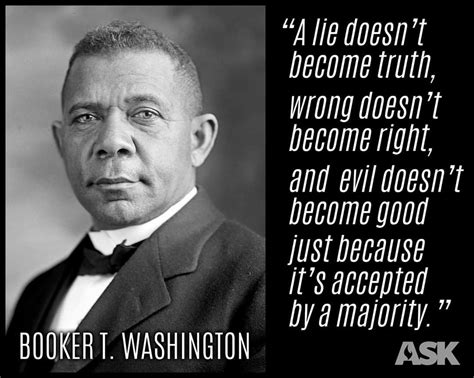 A lie told often enough becomes the truth. Booker T Washington Quotes A Lie Doesn't Become Truth - Quote for Live