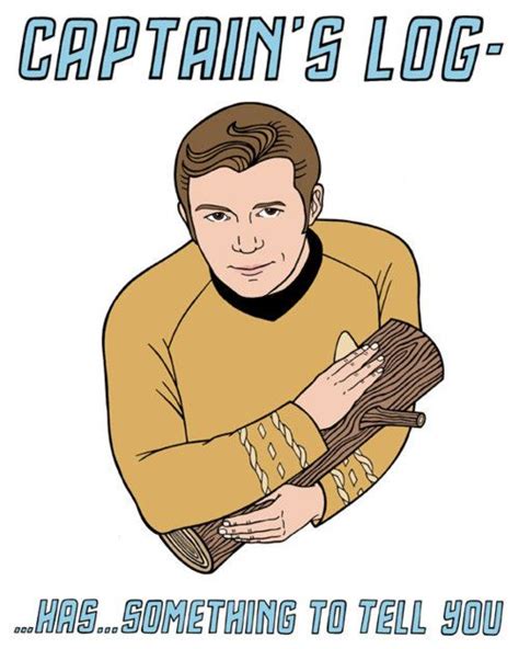 Captain S Log Star Trek Funny Star Trek Original Series Told You So