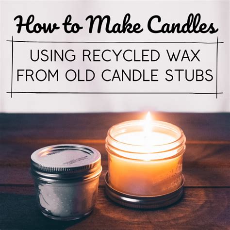 How To Make New Candles From Leftover Wax And Old Stubs Feltmagnet