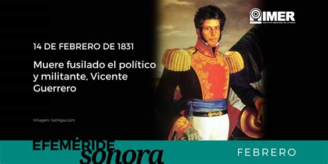 14 De Febrero De 1831 Muere Fusilado Vicente Guerrero Imer