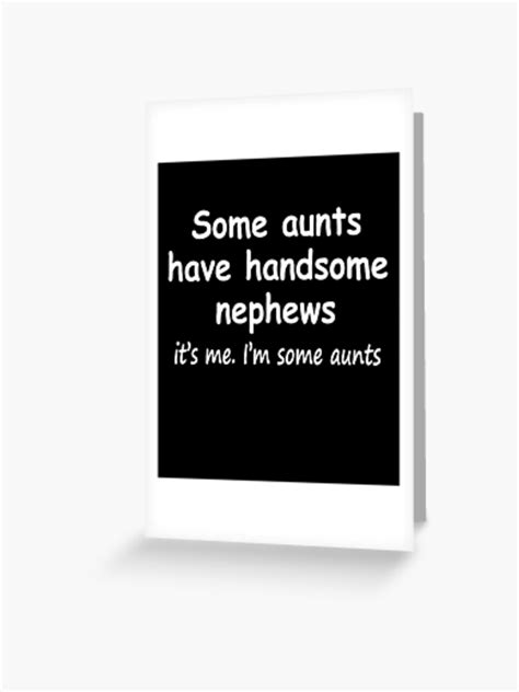 funny aunt tee some aunts have handsome nephews greeting card for sale by bezzaka redbubble