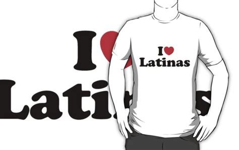 I Love Latinas T Shirts And Hoodies By Latinotime Redbubble
