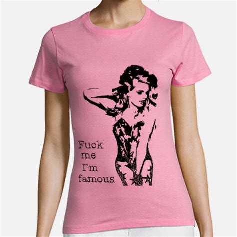 Camiseta Fuck Me I Am Famous Latostadora