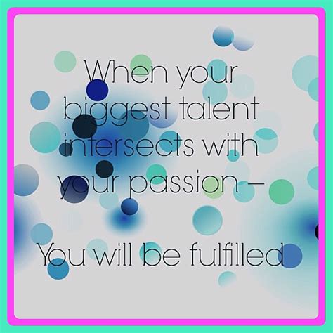 Talent Passion Fulfilled Inspirational Quotes Motivation