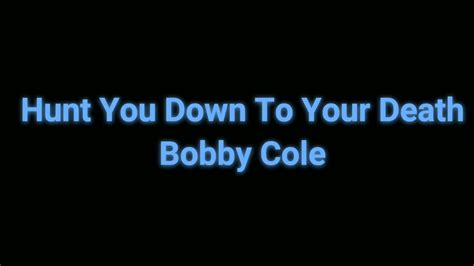 Hunt You Down To Your Death Bobby Cole Minecraft But Im Being