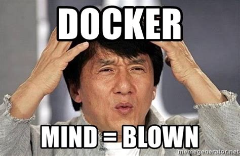 Docker Mind Blown Jackie Chan Mind Blown Meme Generator