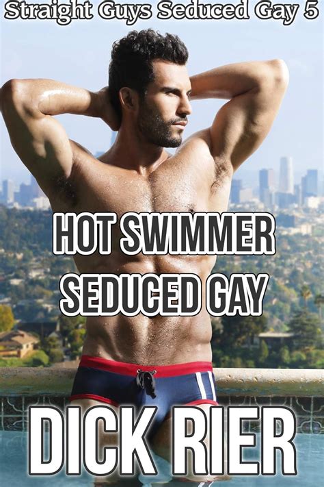 Hot Swimmer Seduced Gay Straight Guys Seduced Gay Kindle Edition By Rier Dick Literature