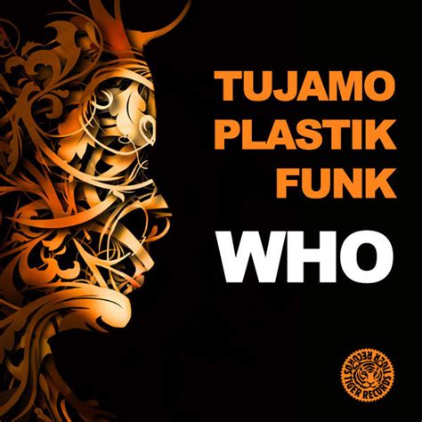 Who Single By Tujamo Plastik Funk Spotify