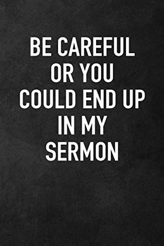 Be Careful Or You Could End Up In My Sermon Pastor Appreciation Blank